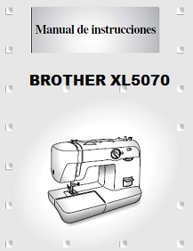 LIBRO DE INSTRUCCIONES MAQ DE COSER BROTHER XL, XL-5070, XL-550